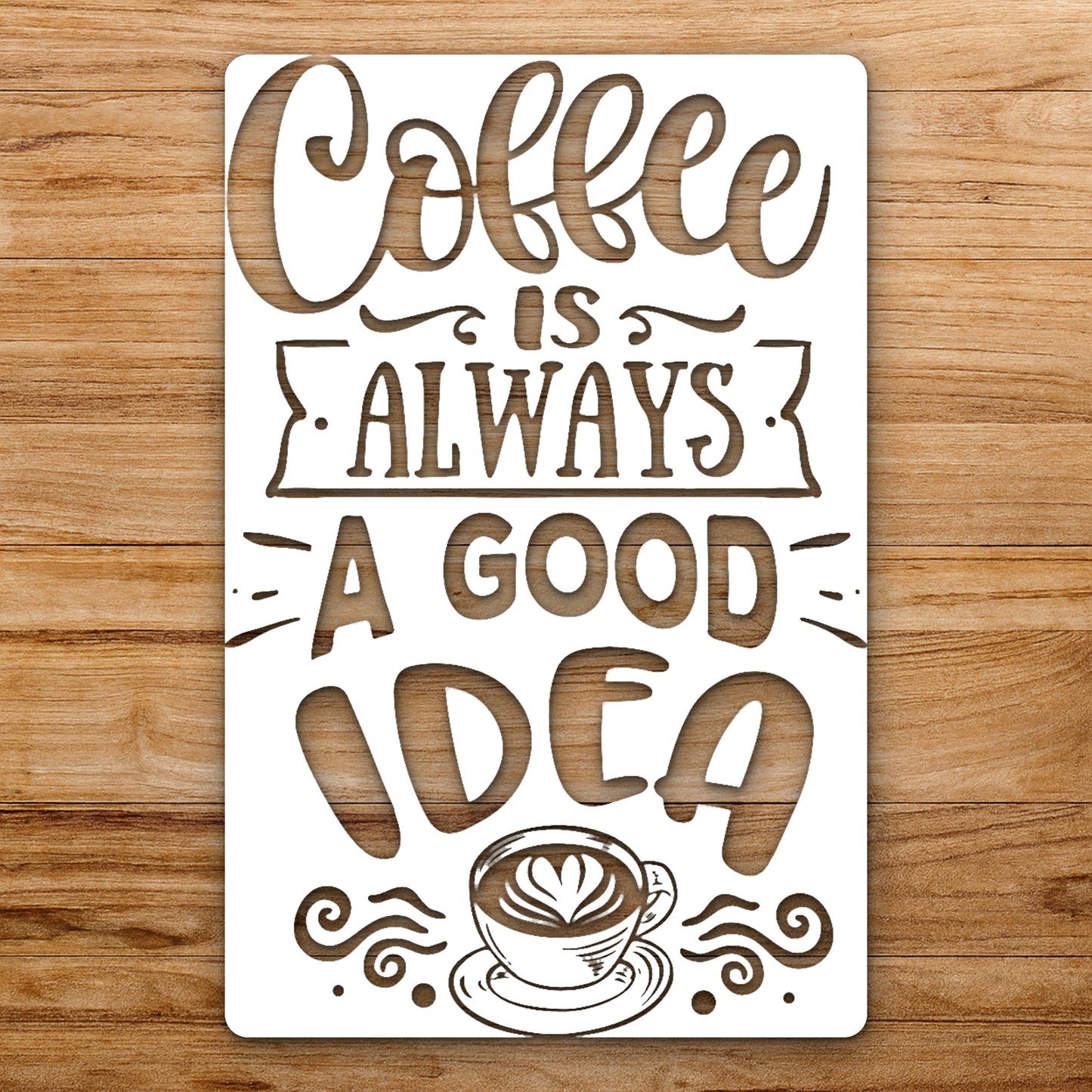 That Reads Coffee Is Always Good reusable Mylar wall painting stencil